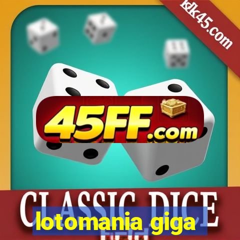 lotomania giga-sena